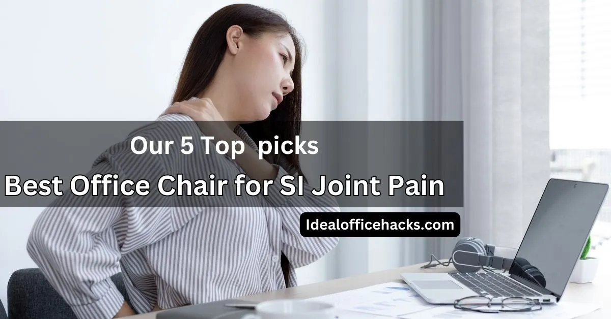 5 Top Best Office Chair for Si Joint Pain Reviews 2023