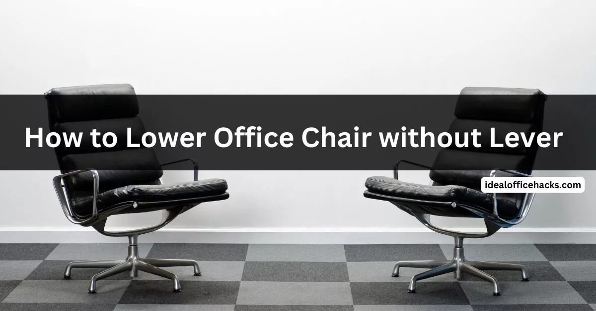 How to Lower Office Chair without Lever? Reviews