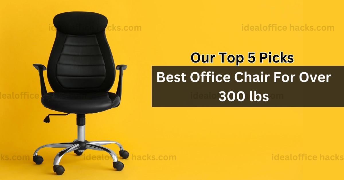 Top 5 Best Office Chair For Over 300 lbs Reviews 2023